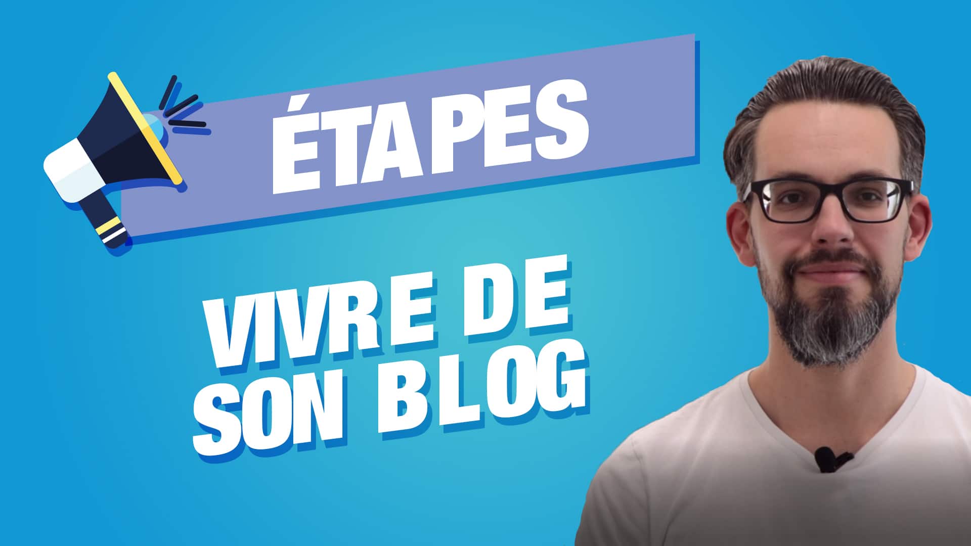 Vivre De Son Blog : Les Étapes